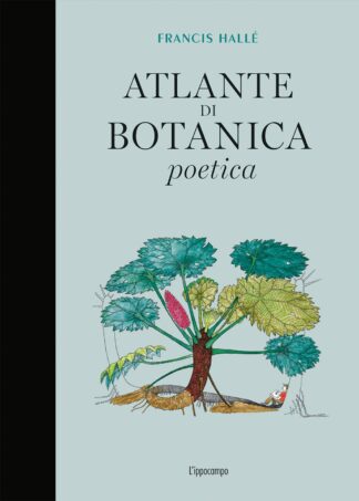 Atlante di botanica poetica di Francis Hallé